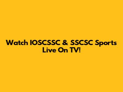 Watch IOSCSSC & SSCSC Sports Live On TV!