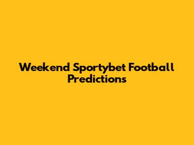 Weekend Sportybet Football Predictions