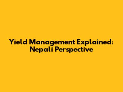 Yield Management Explained: Nepali Perspective