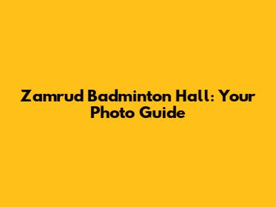 Zamrud Badminton Hall: Your Photo Guide