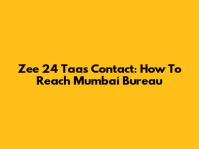 Zee 24 Taas Contact: How To Reach Mumbai Bureau