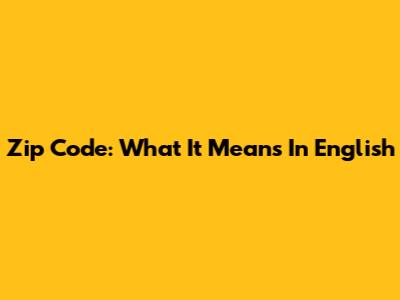Zip Code: What It Means In English